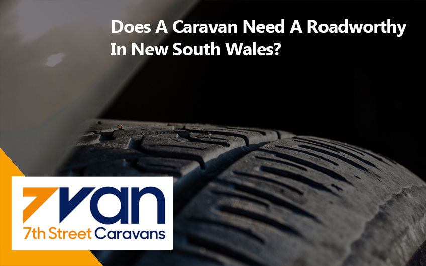 Does A Caravan Need A Roadworthy In New South Wales?