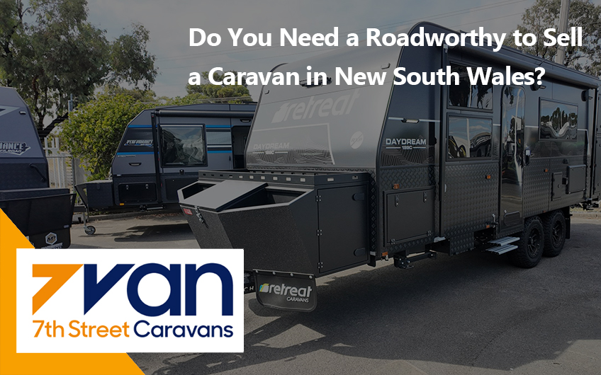 Do You Need a Roadworthy to Sell a Caravan in New South Wales?