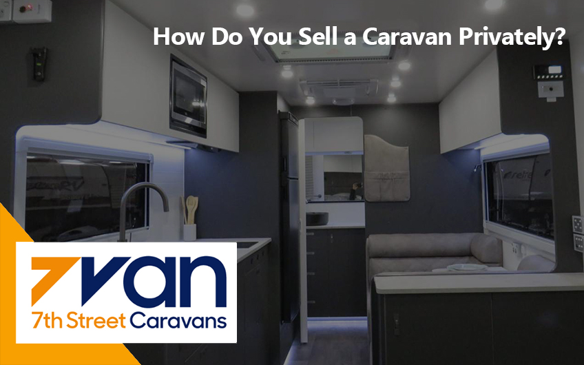 How Do You Sell a Caravan Privately?