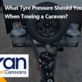 What Tyre Pressure Should You Use When Towing a Caravan?