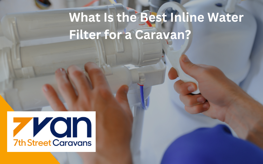 Best Inline Water Filter for a Caravan