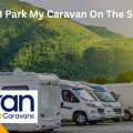 Can I Park My Caravan On The Street?
